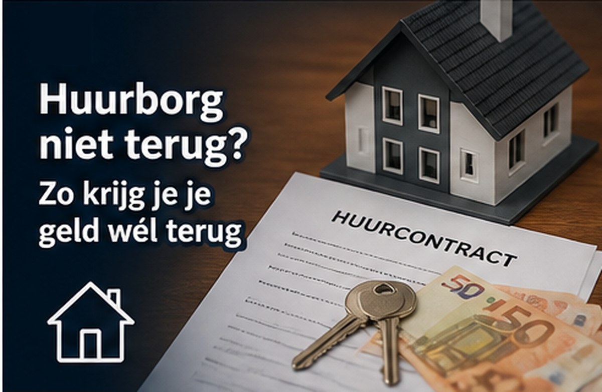 Huurborg niet terug? Zo krijg je je geld wél terug